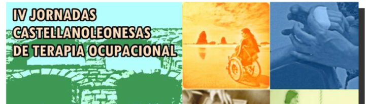 IV Jornadas castellano leonesas de terapia ocupacional IV Jornadas castellano leonesas de terapia ocupacional